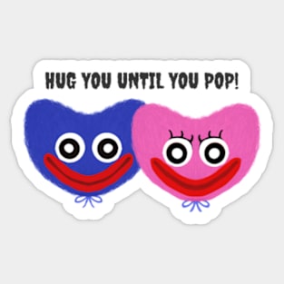 Hug you until you pop! Sticker